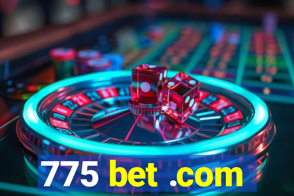 775 bet .com